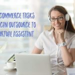 11 ecommerce tasks you can outsource to a virtual assistant